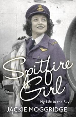 Immagine del venditore per Spitfire Girl : My Life in the Sky venduto da Smartbuy