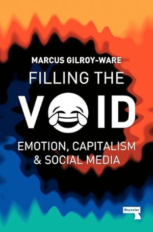 Bild des Verkufers fr Filling the Void : Emotion, Capitalism and Social media zum Verkauf von Smartbuy