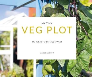 Bild des Verkufers fr My Tiny Veg Plot : Big ideas for small spaces zum Verkauf von Smartbuy