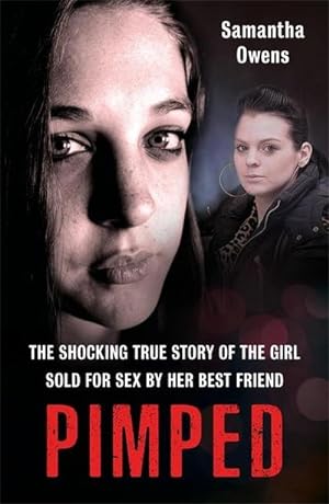 Bild des Verkufers fr Pimped : The shocking true story of the girl sold for sex by her best friend zum Verkauf von Smartbuy