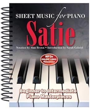 Bild des Verkufers fr Satie: Sheet Music for Piano : From Beginner to Intermediate; Over 25 masterpieces zum Verkauf von Smartbuy