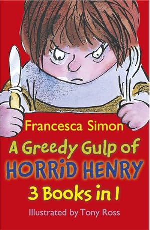 Bild des Verkufers fr A Greedy Gulp of Horrid Henry 3-in-1 : Horrid Henry Abominable Snowman/Robs the Bank/Wakes the Dead zum Verkauf von Smartbuy