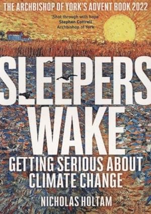 Bild des Verkufers fr Sleepers Wake : Getting Serious About Climate Change: The Archbishop of York's Advent Book 2022 zum Verkauf von Smartbuy