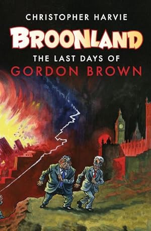 Bild des Verkufers fr Broonland : The Last Days of Gordon Brown zum Verkauf von Smartbuy