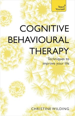 Seller image for Cognitive Behavioural Therapy (CBT) : Evidence-based, goal-oriented self-help techniques: a practical CBT primer and self help classic for sale by Smartbuy
