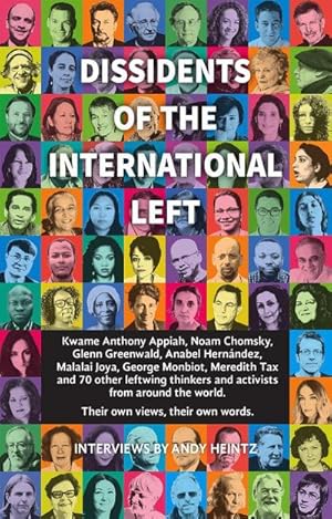 Seller image for Dissidents Of The International Left : Interviews with Anthony Appiah, Noam Chomsky, Anabel Hernandez, George Monbiot, Michael Walzer and 60 Other Radical Thinkers for sale by Smartbuy