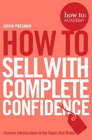 Bild des Verkufers fr How To Sell With Complete Confidence zum Verkauf von Smartbuy