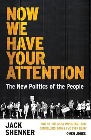 Seller image for Now We Have Your Attention : The New Politics of the People for sale by Smartbuy