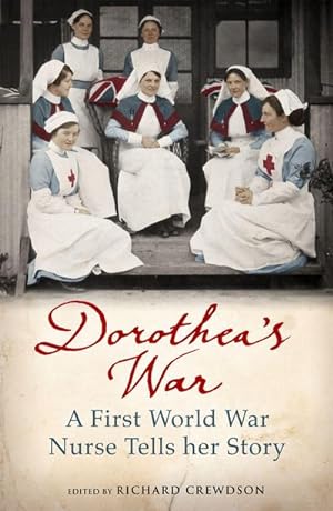 Bild des Verkufers fr Dorothea's War : The Diaries of a First World War Nurse zum Verkauf von Smartbuy