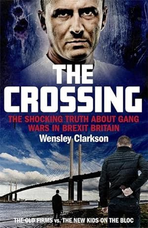 Bild des Verkufers fr The Crossing : The shocking truth about gang wars in Brexit Britain zum Verkauf von Smartbuy