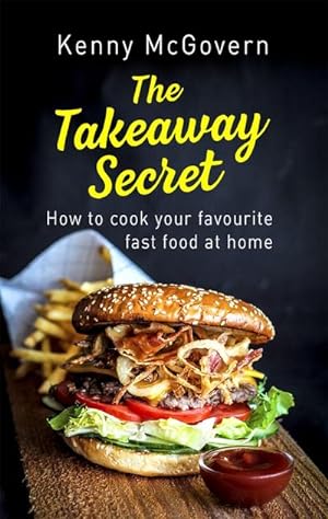 Bild des Verkufers fr The Takeaway Secret, 2nd edition : How to cook your favourite fast food at home zum Verkauf von Smartbuy