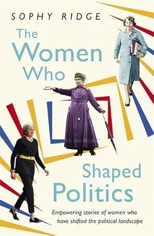 Seller image for The Women Who Shaped Politics : Empowering stories of women who have shifted the political landscape for sale by Smartbuy