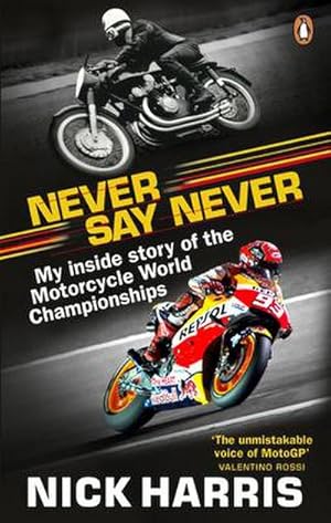 Bild des Verkufers fr Never Say Never : The Inside Story of the Motorcycle World Championships zum Verkauf von Smartbuy