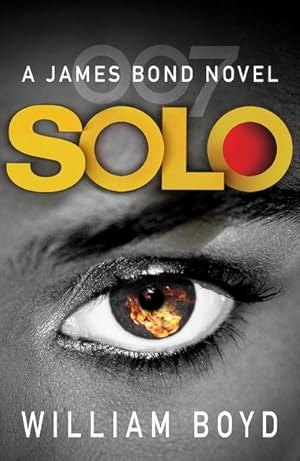 Bild des Verkufers fr Solo : A James Bond Novel zum Verkauf von Smartbuy