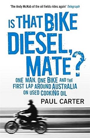 Immagine del venditore per Is that Bike Diesel, Mate? : One Man, One Bike, and the First Lap Around Australia on Used Cooking Oil venduto da Smartbuy