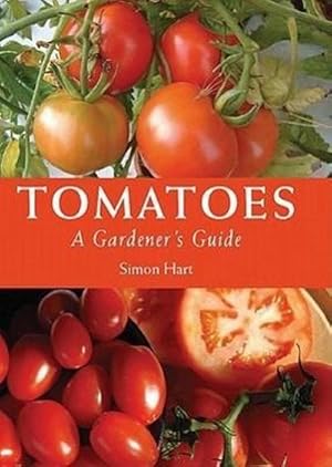 Bild des Verkufers fr Tomatoes : A Gardener's Guide zum Verkauf von Smartbuy