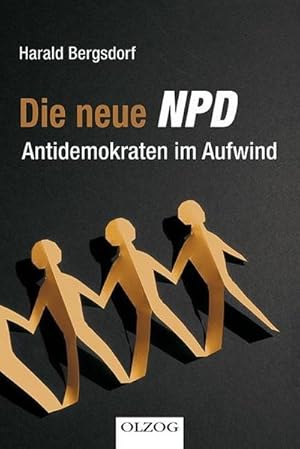 Bild des Verkufers fr Die neue NPD : Antidemokraten im Aufwind zum Verkauf von Smartbuy