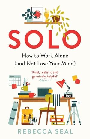 Bild des Verkufers fr Solo : How to Work Alone (and Not Lose Your Mind) zum Verkauf von Smartbuy