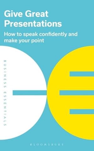 Bild des Verkufers fr Give Great Presentations : How to speak confidently and make your point zum Verkauf von Smartbuy