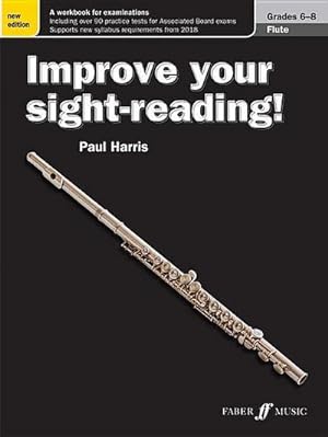 Bild des Verkufers fr Improve Your Sight-Reading! Flute, Grade 6-8 : A Workbook for Examinations zum Verkauf von Smartbuy