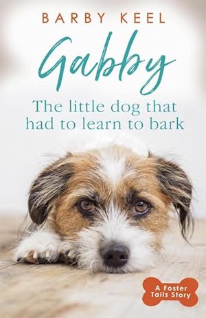 Bild des Verkufers fr Gabby: The Little Dog that had to Learn to Bark zum Verkauf von Smartbuy