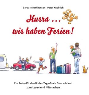 Bild des Verkufers fr Hurra . wir haben Ferien! : Ein Reise-Kinder-Bilder-Tage-Buch Deutschland zum Lesen und Mitmachen zum Verkauf von Smartbuy