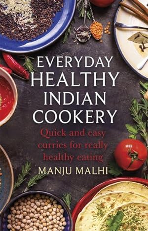 Bild des Verkufers fr Everyday Healthy Indian Cookery : Quick and easy curries for really healthy eating zum Verkauf von Smartbuy