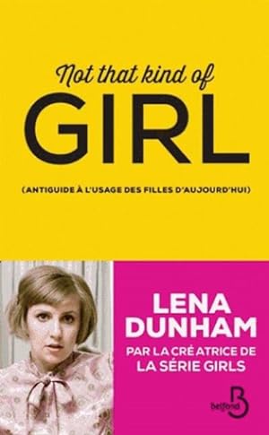 Seller image for Not that kind of girl : Antiguide  l'usage des filles d'aujourd'hui for sale by Smartbuy