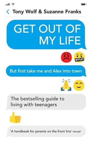 Seller image for Get Out of My Life : The bestselling guide to the twenty-first-century teenager for sale by Smartbuy
