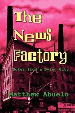 Bild des Verkufers fr The News Factory : Notes from a Dying City zum Verkauf von Smartbuy