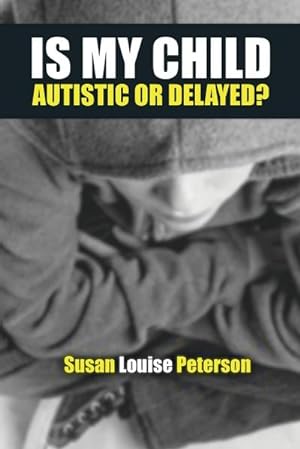 Seller image for Is My Child Autistic or Delayed? for sale by Smartbuy