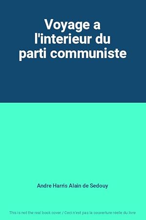 Seller image for Voyage a l'interieur du parti communiste for sale by Ammareal