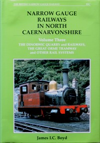 NARROW GAUGE RAILWAYS IN NORTH CAERNARVONSHIRE Volume Three
