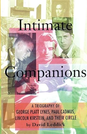 Imagen del vendedor de Intimate Companions. A triography of George Platt Lynes, Paul Cadmus, Lincoln Kirstein, and their Circle. a la venta por DARIS SAS