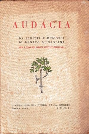 Seller image for Audacia. Da scritti e discorsi di Benito Mussolini per i giovani degli Istituti Militari. for sale by DARIS SAS