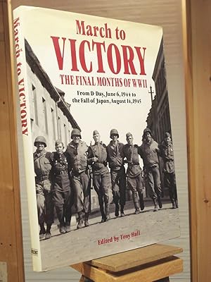Seller image for March to Victory: The Final Months of WWII: From D-Day, June 6, 1944 to the Fall of Japan, August 14, 1945 for sale by Henniker Book Farm and Gifts