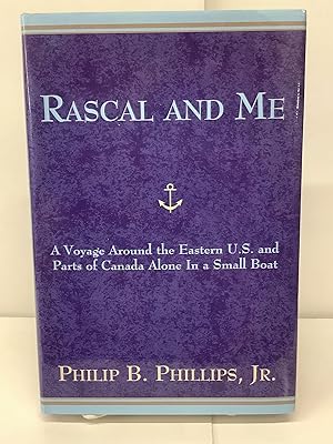 Rascal and Me, A Voyage Around the Eastern U.S. and Parts of Canada Alone in a Small Boat