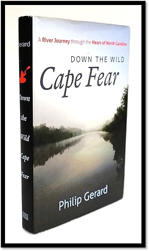 Down the Wild Cape Fear: a River Journey Through the Heart of North Carolina