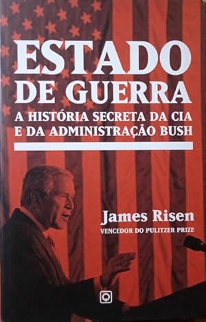 Bild des Verkufers fr ESTADO DE GUERRA: A HISTRIA SECRETA DA CIA E DA ADMINISTRAO BUSH. zum Verkauf von Livraria Castro e Silva