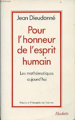 Seller image for Pour l'honneur de l'esprit humain les mathmatiques aujourd'hui - Collection histoire et philosophie des sciences. for sale by Le-Livre