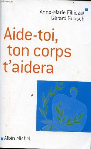 Image du vendeur pour Aide-toi, ton corps t'aidera - Collection guides/cls. mis en vente par Le-Livre