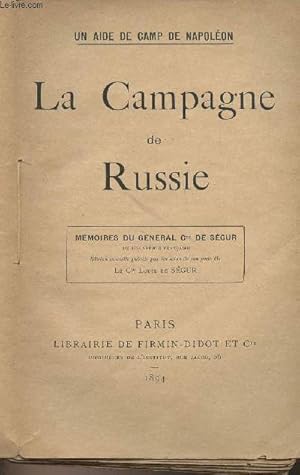 Bild des Verkufers fr La Campagne de Russie - Mmoires du gnral Cte de Sgur, un aide de camp de Napolon zum Verkauf von Le-Livre