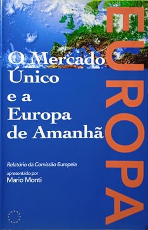 O MERCADO ÚNICO E A EUROPA DE AMANHÃ.