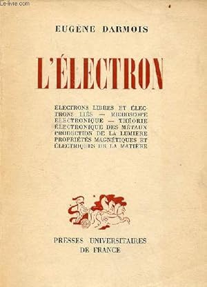 Imagen del vendedor de L'lectron - lectrons libres et lectrons lis - microscope lectronique - thorie lectronique des mtaux - production de la lumire - proprits magntiques et lectriques de la matire. a la venta por Le-Livre