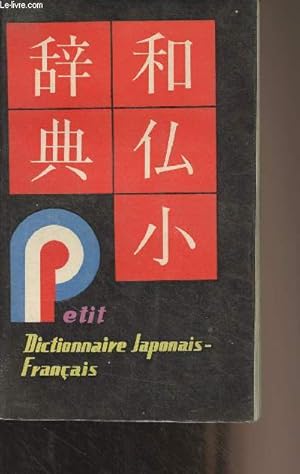 Bild des Verkufers fr Petit dictionnaire japonais-franais (avec transcription phontique japonaise en lettres latines) zum Verkauf von Le-Livre