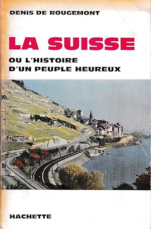 La Suisse ou l'histoire d'un peuple heureux.