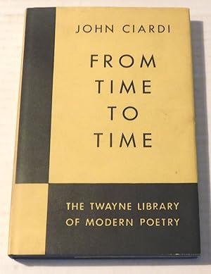 FROM TIME TO TIME. [INSCRIBED BY JOHN CIARDI to INGA AND FLETCHER PRATT].