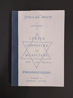 Jews and Music; a Dictionary of Jewish Composers and Musicians Past and Present