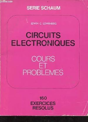 Imagen del vendedor de Circuits lectroniques cours et problmes - Srie Schaum - 160 exercices rsolus. a la venta por Le-Livre