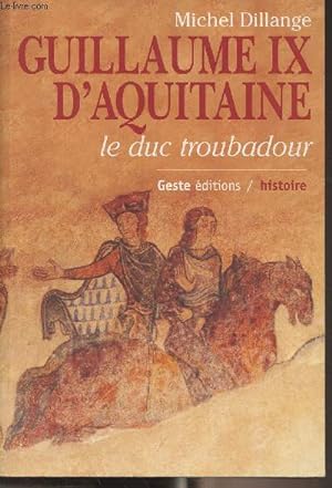 Bild des Verkufers fr Guillaume IX d'Aquitaine, le duc troubadour zum Verkauf von Le-Livre